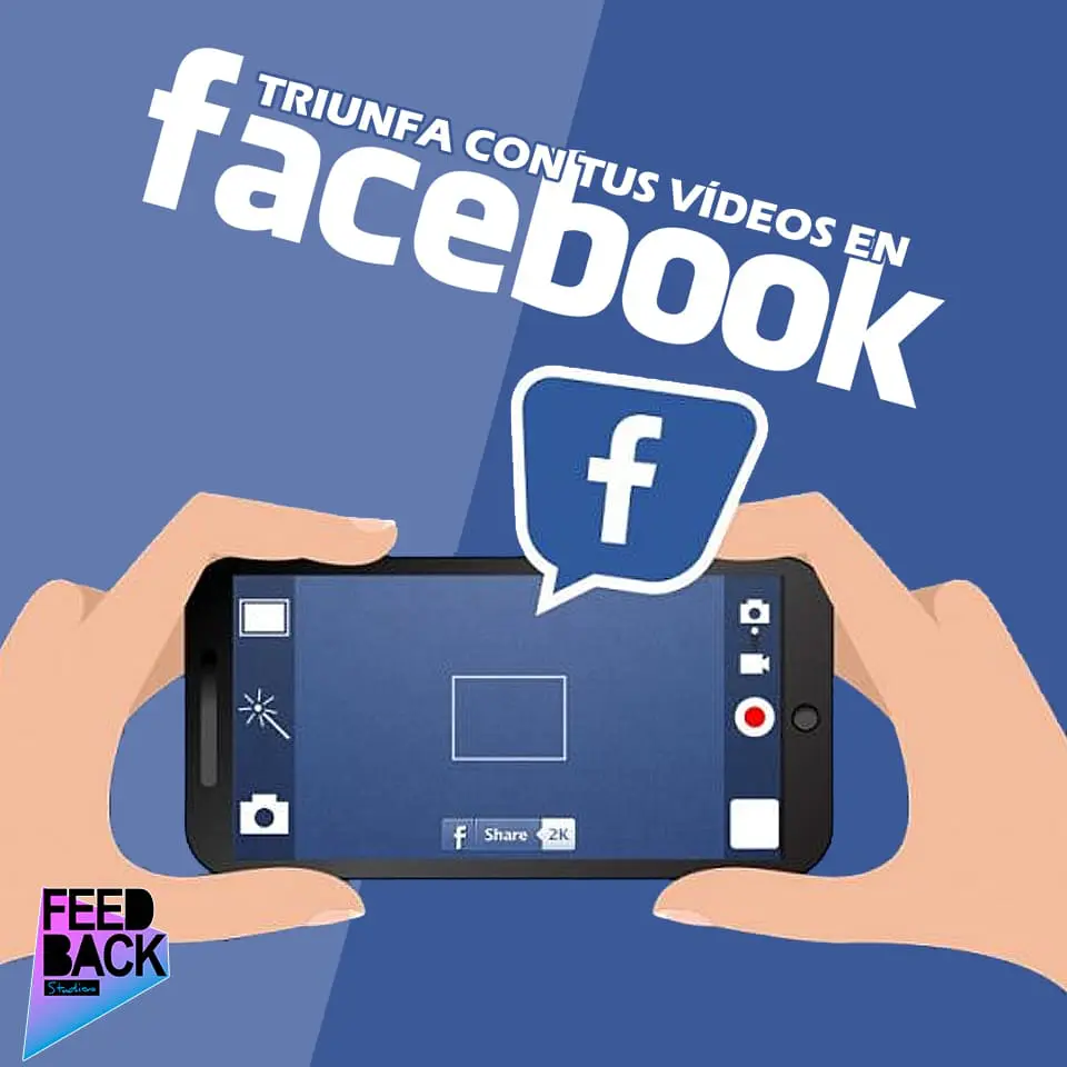 ¿Cómo hacer que tus vídeos en Facebook triunfen?